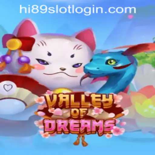 Exploring the Enchanting World of Valley of Dreams at HI89 Online Casino
